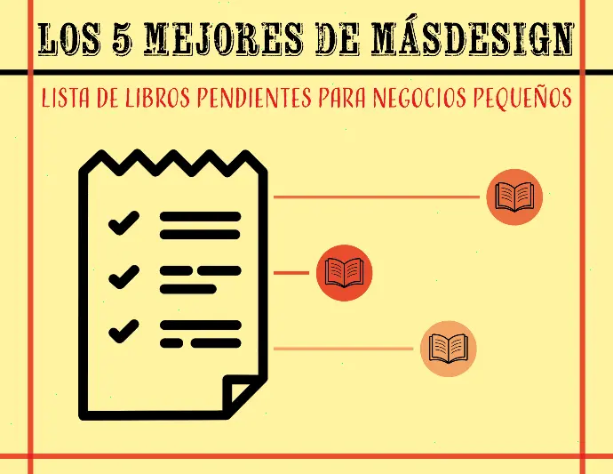 Los 5 Mejores de MásDesign - Lista de Libros Pendientes para Negocios Pequeños