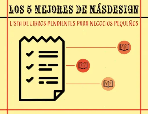 Los 5 Mejores de MásDesign - Lista de Libros Pendientes para Negocios Pequeños